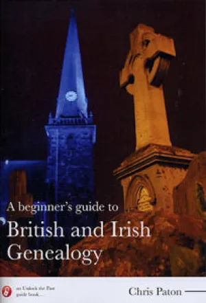 A Beginner's Guide To British and Irish Genealogy